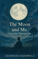 The Moon and Me: A Journey Through Life 9361852302 Book Cover