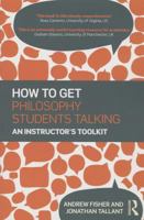 How to Get Philosophy Students Talking: An Instructor's Toolkit 1138827878 Book Cover