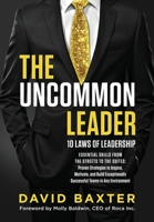 The Uncommon Leader: 10 LAWS OF LEADERSHIP: ESSENTIAL SKILLS FROM THE STREETS TO THE SUITES: Proven Strategies to Inspire, Motivate, and Build Exceptionally Successful Teams in Any Environment B0H4SCRSWT Book Cover