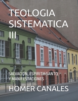 TEOLOGIA SISTEMATICA III: SALVACION, ESPIRITU SANTO Y MANIFESTACIONES 1672947030 Book Cover