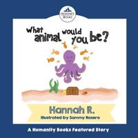 What Animal Would You Be?: A Humanity Books Project 1537081241 Book Cover