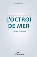 L'octroi de mer: L'ultime réforme (French Edition) 2343137528 Book Cover