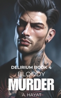 Bloody Murder (Finale): A Dark Psychological Horror Romance (Delirium) B0DZ6TQSS3 Book Cover