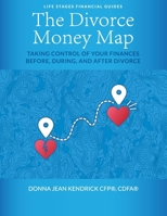 The Divorce Money Map: Taking Control of Your Finances Before, During, and After Divorce (Life Stages Financial Guides) 1956442642 Book Cover