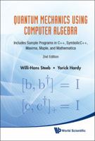 Quantum Mechanics Using Computer Algebra 9814307165 Book Cover
