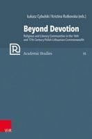 Beyond Devotion: Religious and Literary Communities in the 16th and 17th Century Polish-lithuanian Commonwealth. Texts and Contexts 3525552955 Book Cover