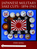 Japanese Military Sake Cups 1894-1945 (Schiffer Military History Book) 0764318810 Book Cover