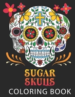 SUGAR SKULLS: Coloring Book B08WZH8K7S Book Cover