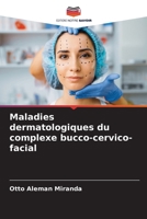 Maladies dermatologiques du complexe bucco-cervico-facial (French Edition) 6206930831 Book Cover