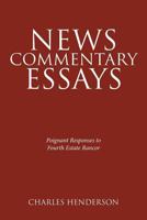 News Commentary Essays - Poignant Responses to Fourth Estate Rancor. 1642586684 Book Cover