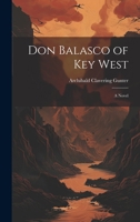 Don Balasco of Key West; a Novel 1021441554 Book Cover