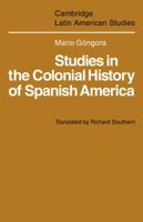 Studies in the Colonial History of Spanish America 0521206863 Book Cover