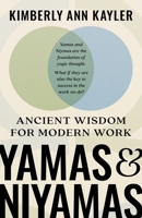 Yamas and Niyamas : Ancient Wisdom for Modern Work 196993526X Book Cover