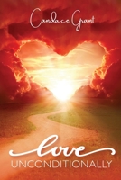 Love Unconditionally: To love and accept yourself unconditionally 9655780317 Book Cover