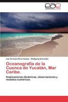 Oceanografia de La Cuenca de Yucatan, Mar Caribe. 3845492635 Book Cover