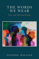 The Words We Wear: New and Selected Poems B0GSS9XYW5 Book Cover