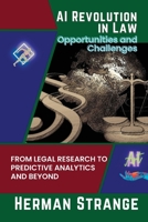 AI Revolution in Law-Opportunities and Challenges: From Legal Research to Predictive Analytics and Beyond 5265264736 Book Cover