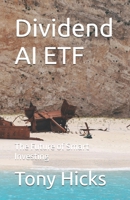 Dividend AI ETF: The Future of Smart Investing B0DWLGPRR3 Book Cover