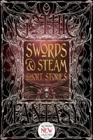 Swords & Steam Short Stories (Gothic Fantasy) 178361997X Book Cover