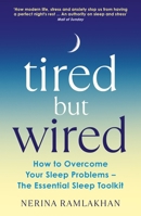 Tired But Wired: How to Overcome Your Sleep Problems - The Essential Sleep Toolkit 0285638777 Book Cover