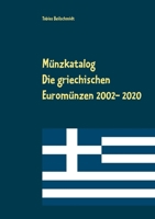 Münzkatalog: Die griechischen Euromünzen 2002 bis 2020 3752657634 Book Cover