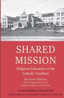 Shared Mission: Religious Education in the Catholic Tradition, Revised Edition 1949822400 Book Cover