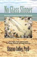 No Glass Slipper: Surviving and Conquering Painful Life Experiences 0595386032 Book Cover