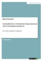 Sonderfall Zeit- / Leiharbeit. Korporatismus ohne Partizipationsoption?: Eine Analyse ungleicher Sozialpartner 3668663777 Book Cover