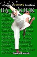 Back Kick: Achieving Kicking Excellence, Vol. 1 0975949101 Book Cover