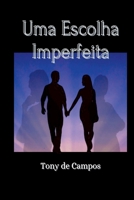 Uma Escolha Imperfeita (Portuguese Edition) 652661390X Book Cover