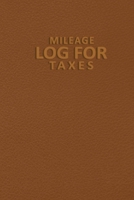 Mileage Log for Taxes: Mileage Tracker for Taxes - Mileage Tracker for Vehicle to Record Miles for Cars, Trucks, and Motorcycles, Business or Personal Mileage Tracker Logger for Tracking Your Daily Mi 1675356505 Book Cover