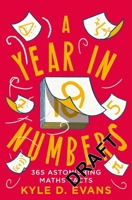 A Year in Numbers: 365 Astonishing Maths Facts 1838958916 Book Cover