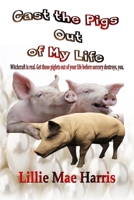 Cast the Pigs Out of My Life B09917HF8H Book Cover