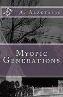 Myopic Generations 1723583391 Book Cover