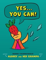 Yes...You Can: a reading & coloring book for all ages 1954688393 Book Cover