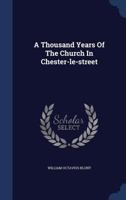 A Thousand Years Of The Church In Chester-le-street 1019304855 Book Cover
