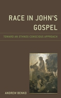 Race in John’s Gospel: Toward an Ethnos-Conscious Approach 1978706189 Book Cover
