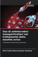 Uso di antimicrobici nanoparticellari nel trattamento della mastite ovina (Italian Edition) 6209431046 Book Cover