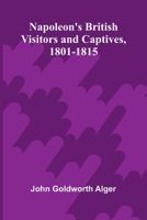 Napoleon's British visitors and captives, 1801-1815 9374593793 Book Cover