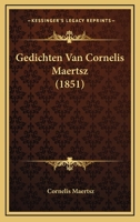 Gedichten Van Cornelis Maertsz (1851) 1167596153 Book Cover