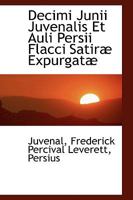 Decimi Junii Juvenalis Et Auli Persii Flacci Satiræ Expurgatæ 0469634138 Book Cover