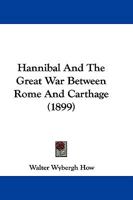 Hannibal And The Great War Between Rome And Carthage 1241425337 Book Cover
