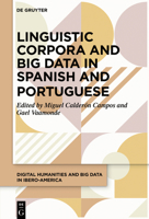 Linguistic Corpora and Big Data in Spanish and Portuguese 311078145X Book Cover