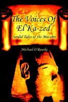 The Voices of El'Ka-Zed: Sordid Tales of the Macabre 0595282423 Book Cover