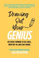 Drawing Out Your Genius: Use Visual Thinking to Sell Ideas, Drive Buy-in, and Lead Change B0FHHTZ33W Book Cover