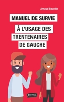 Manuel de survie à l'usage des trentenaires de gauche (French Edition) B07GW4CLZJ Book Cover