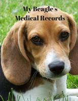 My Beagle's Medical Records : Record of Meds, Vet Visits, Tests and Labs 1722292881 Book Cover