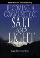 Becoming a Community of Salt and Light: Formation for Parish Social Ministry 087793990X Book Cover