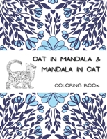 Cat In Mandala and Mandala In Cat Coloring Book: Funny Creative Unique Gift For Cat Lovers All Ages B08L41B9BG Book Cover