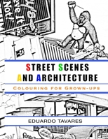 Street Scenes and Architecture - Colouring for grown-ups 1536830828 Book Cover
